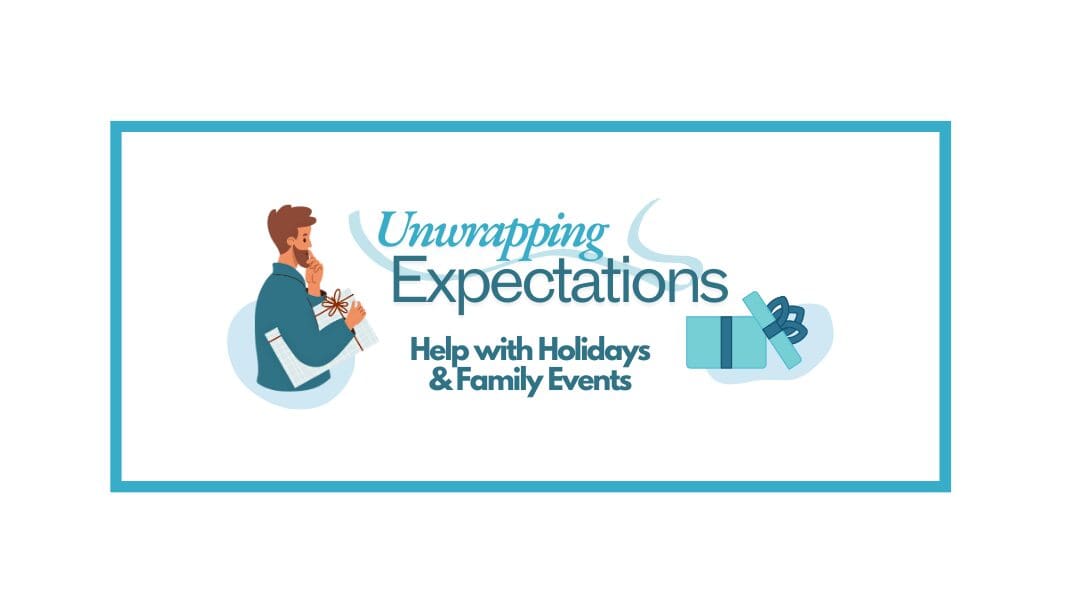 Help with Holidays: Unwrapping Expectations